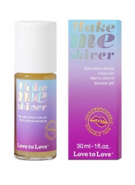 Возбуждающий гель для пениса Make Me Shiver - 30 мл. - Love to Love - купить с доставкой в Тюмени